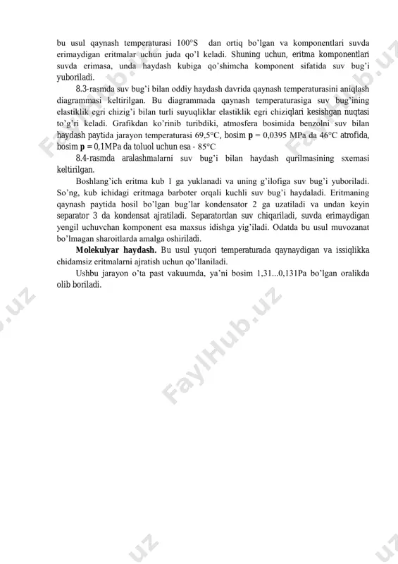 dash paytida jarayon temperaturasi 69,5°c, bosim p = 0,0395 mpa da 46°c atrofida, bosim p = 0,1mpa da toluol uchun esa - 85°c 8.4-rasmda aralashmalarni suv bug’i bilan haydash qurilmasining sxemasi keltirilgan. boshlang’ich eritma kub 1 ga yuklanadi va uning g’ilofiga suv bug’i yuboriladi. so’ng, kub ichidagi eritmaga barboter orqali kuchli suv bug’i haydaladi. eritmaning qaynash paytida hosil bo’lgan bug’lar kondensator 2 ga uzatiladi va undan keyin separator 3 da kondensat ajratiladi. separatordan suv chiqariladi, suvda erimaydigan yengil uchuvchan komponent esa maxsus idishga yig’iladi. odatda bu usul muvozanat bo’lmagan sharoitlarda amalga oshiriladi. molekulyar haydash. bu usul yuqori temperaturada qaynaydigan va issiqlikka chidamsiz eritmalarni ajratish uchun qo’llaniladi. ushbu jarayon o’ta past vakuumda, ya’ni bosim 1,31...0,131pa bo’lgan oralikda olib boriladi. molekulyar haydash eritmani tashqi yuzasidan bug’latish orqali amalga oshiriladi. jarayon bir - biriga yaqin o’rnatilgan bug’latish va kondensatsiyalash yuzalarida ro’y beradi. shuni alohida ta’kidlash kerakki, ular orasidagi masofa odatda 20...30 mm, ya’ni …