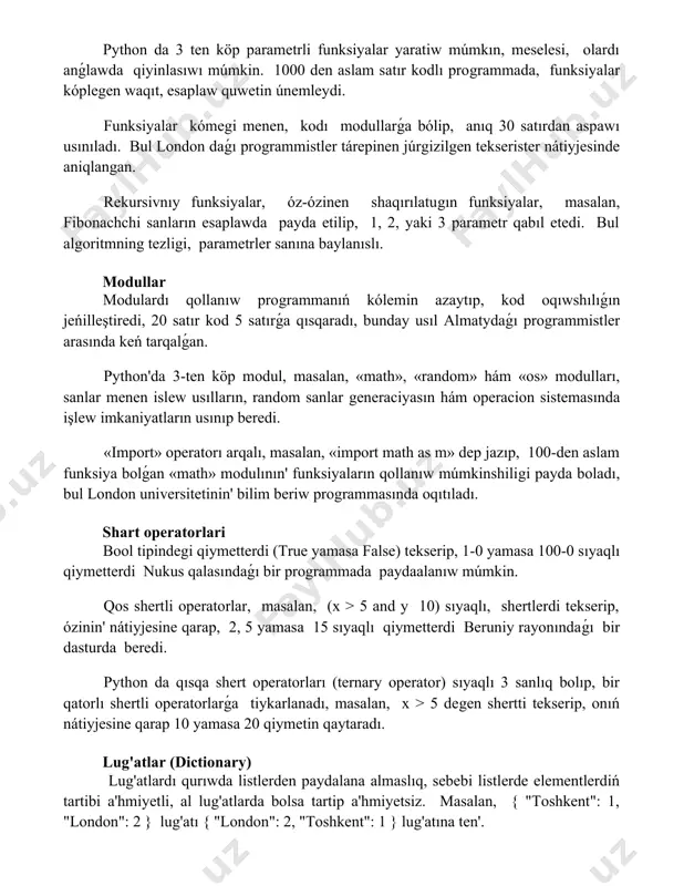 ondon daǵı programmistler tárepinen júrgizilgen tekserister nátiyjesinde aniqlangan. rekursivnıy funksiyalar, óz-ózinen shaqırılatugın funksiyalar, masalan, fibonachchi sanların esaplawda payda etilip, 1, 2, yaki 3 parametr qabıl etedi. bul algoritmning tezligi, parametrler sanına baylanıslı. modullar modulardı qollanıw programmanıń kólemin azaytıp, kod oqıwshılıǵın jeńilleştiredi, 20 satır kod 5 satırǵa qısqaradı, bunday usıl almatydaǵı programmistler arasında keń tarqalǵan. python'da 3-ten köp modul, masalan, «math», «random» hám «os» modulları, sanlar menen islew usılların, random sanlar generaciyasın hám operacion sistemasında işlew imkaniyatların usınıp beredi. «import» operatorı arqalı, masalan, «import math as m» dep jazıp, 100-den aslam funksiya bolǵan «math» modulının' funksiyaların qollanıw múmkinshiligi payda boladı, bul london universitetinin' bilim beriw programmasında oqıtıladı. shart operatorlari bool tipindegi qiymetterdi (true yamasa false) tekserip, 1-0 yamasa 100-0 sıyaqlı qiymetterdi nukus qalasındaǵı bir programmada paydaalanıw múmkin. qos shertli operatorlar, masalan, (x > 5 and y 10) sıyaqlı, shertlerdi tekserip, ózinin' nátiyjesine qarap, 2, 5 yamasa 15 sıyaqlı qiymetterdi beruniy rayonındaǵı …