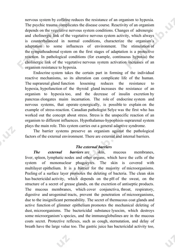 n normal life conditions. pathological unspecific reactivity is the complex of an organism’s reactions in abnormal life conditions as a result of the decrease of the adaptive potential of an organism (for example: shock, collapse, narcosis). mechanisms of the unspecific reactivity are realized by means of nervous system reactions (central nervous system, vegetative nervous system), endocrine system reactions; barrier systems; cell’s reactions; humoral reactions. the nervous and endocrine system are the main systems, which form the organism’s reactions on the various factors. the nervous system changes activity of receptors, neurons, nervous fibres, spinal cord and brain in the new vital conditions. the alteration of the nervous system activity changes the organism resistance. for example, the extreme stimulation of the central nervous system by coffeine reduces the resistance of an organism to hypoxia. the psychic trauma complicates the disease course. reactivity of an organism depends on the vegetative nervous system conditions. …