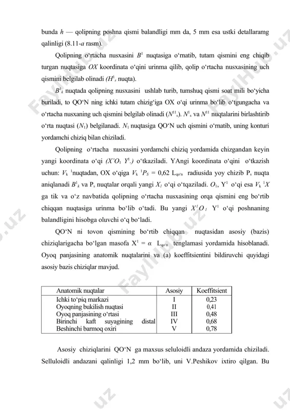 ladi. qo‘n ni tovon qismining bo‘rtib chiqqan nuqtasidan asosiy (bazis) chiziqlarigacha bo‘lgan masofa x1 = α lqo‘n tenglamasi yordamida hisoblanadi. oyoq panjasining anatomik nuqtalarini va (a) koeffitsientini bildiruvchi quyidagi asosiy bazis chiziqlar mavjud. anatomik nuqtalar asosiy chiziq koeffitsient (a) ichki to‘piq markazi i 0,23 oyoqning bukilish nuqtasi ii 0,41 oyoq panjasining o‘rtasi iii 0,48 birinchi kaft suyagining distal boshchasining markazi iv 0,68 beshinchi barmoq oxiri v 0,78 asosiy chiziqlarini qo‘n ga maxsus seluloidli andaza yordamida chiziladi. selluloidli andazani qalinligi 1,2 mm bo‘lib, uni v.peshikov ixtiro qilgan. bu andaza burchakli (1) va harakatchan (2) chizg‘ichdan tashkil topgan bo‘lib, gorizontal yo‘nalishda harakat qiladi (8.11-b rasm). gorizontal yo‘nalishdagi chizg‘ichda 0,5 mm aniqlikda shkala bor. harakatchan vertikal chizg‘ichda nonius bo‘lib, u gorizontal yo‘nalishdagi shkalani 0,5 mm aniqlikda belgilashga imkon beradi. bazis chiziqlarni o‘tkazish uchun x1o1y1 koordinat o‘qining o1 nuqtasiga andazaning o1nuqtasi qo‘yiladi, gorizontal chizg‘ich esa o‘qida yotishi shart image1.png