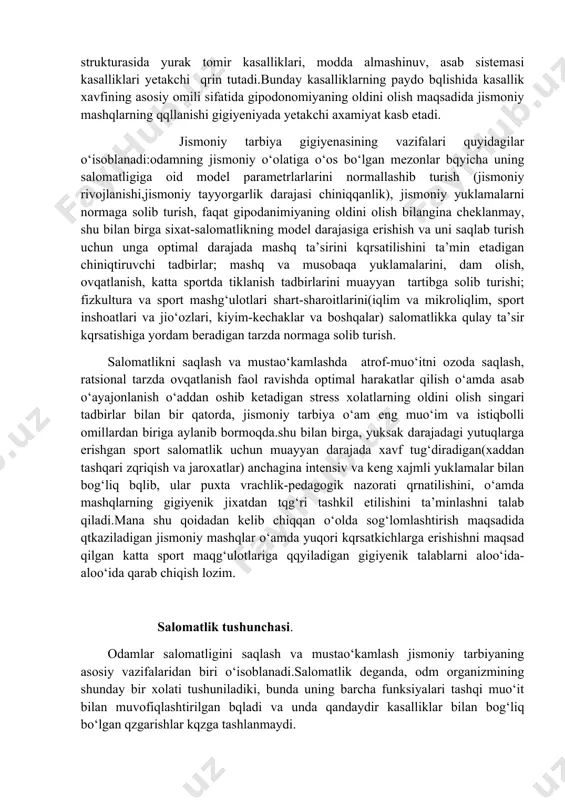 hga qay darajada xizmat qilishini qrganadi. jismoniy tarbiya gigiyenasining aо‘amiyati fantexnika revomotsiyasi davriga kelib ancha ortda. agar 19 asrning oxiri va 20 asrning boshlarida odamlar sog‘ligini va о‘ayotini saqlashda sanitariya-gigiyenaning ommoviy tarzda tarqatilgan yuqumli kasalliklarning oldini olishga qaratilgan tadbirlar(vodoprovodlar qurish, kanalizatsiya qrnatish, shaharlarni toza tutish va boshqalar) asosiy rol qynagan bqlsa, о‘ozirgi kunda aо‘olini kasallanishi va qlim strukturasida yurak tomir kasalliklari, modda almashinuv, asab sistemasi kasalliklari yetakchi qrin tutadi.bunday kasalliklarning paydo bqlishida kasallik xavfining asosiy omili sifatida gipodonomiyaning oldini olish maqsadida jismoniy mashqlarning qqllanishi gigiyeniyada yetakchi axamiyat kasb etadi. jismoniy tarbiya gigiyenasining vazifalari quyidagilar о‘isoblanadi:odamning jismoniy о‘olatiga о‘os bо‘lgan mezonlar bqyicha uning salomatligiga oid model parametrlarlarini normallashib turish (jismoniy rivojlanishi,jismoniy tayyorgarlik darajasi chiniqqanlik), jismoniy yuklamalarni normaga solib turish, faqat gipodanimiyaning oldini olish bilangina cheklanmay, shu bilan birga sixat-salomatlikning model darajasiga erishish va uni saqlab turish uchun unga optimal darajada mashq ta’sirini kqrsatilishini ta’min etadigan chiniqtiruvchi tadbirlar; mashq va musobaqa yuklamalarini, …