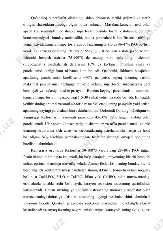 uvozanatdagi doirasiga o’tish va apatitning keyingi parchalanishini tahminlash imkonini beradi. quritish jarayonida reaktsion massadagi monokalg’tsiyfosfat kristallanadi va suyuq fazaning neytrallanish darajasi kamayadi, uning aktivligi esa ortadi. shuning uchun birinchi bosqichda parchalanish darajasi kichik bo’lsada, jarayon oxirida xom ashyoning yuqori parchalanish darajasiga erishiladi. qo’shaloq superfosfat ishlab chiqarish. 19 – rasmda kamerali usul bilan qo’shaloq superfosfat ishlab chiqarish sxemasi tasvirlangan. bu usul jarayonlar ketmaketligi bo’yicha ham, ishlatiladigan jihozlar bo’yicha ham oddiy superfosfatning ishlab chiqarishdagi kamerali usulga o’xshaydi. apatit kontsentrati va kontsentrlangan fosfat kislota aralashtirgichga uzluksiz berib turiladi, hosil bo’ladigan suspenzaiyaga ozgina miqdorda (apatit massasining 3% gacha) maydalangan ohaktosh kukuni qo’shiladi. shu hisobiga kamerada shakllanadigan superfosfat massasi (ohaktoshning parchalanishi natijasida hosil bo’ladigan karbonat angidrid hisobiga) g’ovaklashib qoladi va kameradan osonlik bilan frezer yordamida tushiriladi. massaning turish vaqti aralashtirgichda 3-6 minutni, kamerada 1-1,5 soatni, xarorati esa aralashtirgichda 7080os ni, 19 – rasm. apatit kontsentratidan kamerali usulda qo’shaloq superfosfat ishlab chiqarish sxemasi: 1 – bunker; …