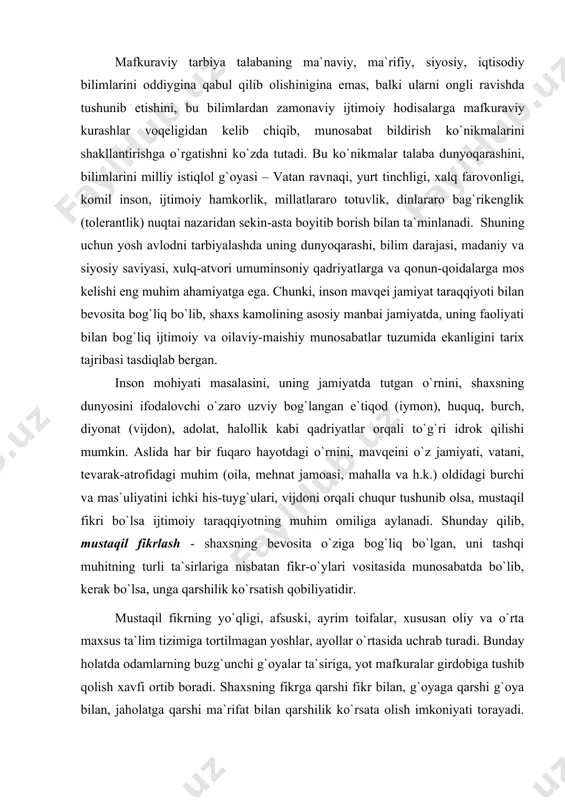 liyatini ichki his-tuyg`ulari, vijdoni orqali chuqur tushunib olsa, mustaqil fikri bo`lsa ijtimoiy taraqqiyotning muhim omiliga aylanadi. shunday qilib, mustaqil fikrlash - shaxsning bevosita o`ziga bog`liq bo`lgan, uni tashqi muhitning turli ta`sirlariga nisbatan fikr-o`ylari vositasida munosabatda bo`lib, kerak bo`lsa, unga qarshilik ko`rsatish qobiliyatidir. mustaqil fikrning yo`qligi, afsuski, ayrim toifalar, xususan oliy va o`rta maxsus ta`lim tizimiga tortilmagan yoshlar, ayollar o`rtasida uchrab turadi. bunday holatda odamlarning buzg`unchi g`oyalar ta`siriga, yot mafkuralar girdobiga tushib qolish xavfi ortib boradi. shaxsning fikrga qarshi fikr bilan, g`oyaga qarshi g`oya bilan, jaholatga qarshi ma`rifat bilan qarshilik ko`rsata olish imkoniyati torayadi. bu, aytish mumkinki, yoshlarni mafkuraviy nuqtai nazardan tarbiyalashdagi eng katta muammolardan biridir. milliy g`oyani yoshlar qalbi va ongiga singdirishning muayyan tizimi va ustivor yo`nalishlari xaqida talabalarga tushuncha berishda ta`lim-tarbiya va targ`ibot-tashviqotning samarali usul va vositalaridan oqilona foydalanish kerak. milliy g`oyani inson qalbi va ongiga singdirish yo`nalishlari: birinchisi - ta`lim sohasida: maktabgacha tarbiya; umumiy o`rta ta`lim; o`rta maxsus, …