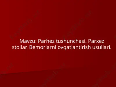 parhez tushunchasi. parxez stollar. bemorlarni ovqatlantirish usullari. — PPTX