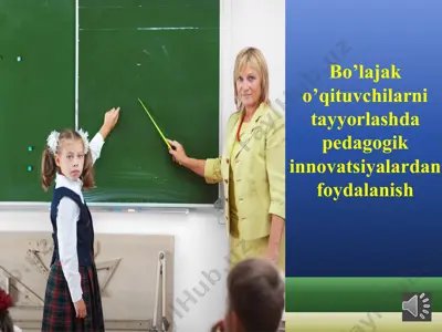 bo'lajak o'qituvchilarni tayyorlashda pedagogik innovatsiyalardan foydalanish — PPTX