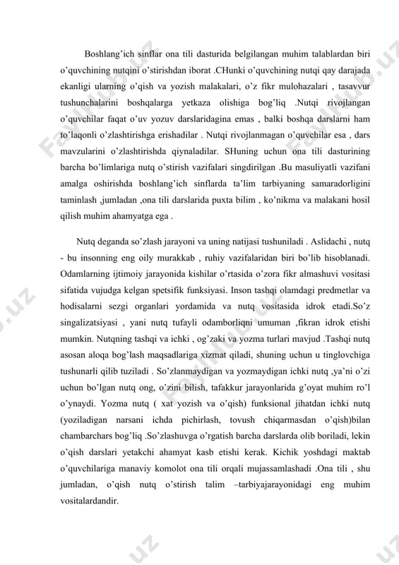 yatini ,nutq ko’nikmalarini shaklllantirish ,ijodiy qobilyatlarini taraqqiy etirish kabi masalalarni o’z ichiga oladi .o’quvchilarning nutqi ravon , tushunarli bo’lishi uchun eng avvalo uning nutqidagi nuqsonlarni bartaraf etish lozim . nutq ichki va tashqi ko’rinishga ega bo’ladyi . ichki nutq odamning o’z ichiga gapiradigan passif nutqi bo’lib , u ikkinchi kishini ishtirokini talab etmaydi . shuning uchun bu nutq o’z -o’ziga qaratilgan bo’ladi , uni boshqalar nazorat qila olmaydi. ichki nutq og’zaki va yozma nutqning asosi bo’lib hizmat qiladi. tashqi nutq boshqalarga qaratilgan bo’ladi va uni nazorat qilish mumkin . u faol nutq bo’lib , og’zaki va yozma ko’rinishda ega . yozma nutqning og’zaki nutqdan ya’na bir farqi shundaki , yozma nutqni ko’ramiz va o’qiymiz .yozma nutqning muvaffaqiyatli chiqishi uchun yig’ilgan materialni sistemalashtirish , reja tuzish va qayta ishlab takomillashtirish , homaki nushasini tayorlash va oq qog’ozga ko’chirish zarur.to’g’ri va ifodali gapirish har bir o’qimishli kishi uchun hayotiy zaruriyat bo’lib qolgan …
