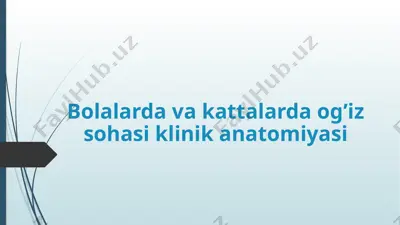 bolalarda va kattalarda og’iz sohasi klinik anatomiyasi — PPTX