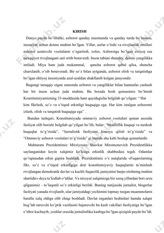 b, bular: “mualliflik huquqi va turdosh huquqlar to’g’risida”, “jurnalistik faoliyatni himoya qilish to’g’risida” va “ommaviy axborot vositalari to’g’risida” gi hamda shu kabi boshqa qonunlardir. muhtaram prezidentimiz mirziyoyev shavkat miromonovich prezidentlikka saylanganidan keyin xalqimiz ko’ksiga erkinlik shabbodasi tegdi. odamlar qo’rqmasdan erkin gapira boshladi. prezidentimiz o’z nutqlarida «fuqarolarning fikr, so’z va e’tiqod erkinligiga doir konstitutsiyaviy huquqlarini ta’minlash rivojlangan demokratik davlat va kuchli fuqarolik jamiyatini barpo etishning muhim shartidir» deya ta’kidlab o’tdilar. va nixoyat xalqimizga biz uzoq yillardan beri orzu qilganimiz - to’laqonli so’z erkinligi berildi. buning natijasida jurnalist, blogerlar faoliyati yanada rivojlanib, ular jamiyatdagi yechimini topmay turgan muammolarni baralla xalq oldiga olib chiqa boshladi. davlat organlari hodimlari hamda xalqni bog’lab turuvchi ko’prik vazifasini bajaruvchi bu kasb vakillari faoliyatiga bo’lgan e’tibor kuchayib, yoshlar orasida jurnalistlika kasbiga bo’lgan qiziqish paydo bo’ldi. bu borada o’zbekiston respublikasi prezidentining 2019-yil 27-iyundagi “ommaviy axborot vositalari mustaqilligini ta’minlash hamda davlat organlari va tashkilotlari axborot xizmatlari faoliyatini rivojlantirish bo’yicha qo’shimcha …