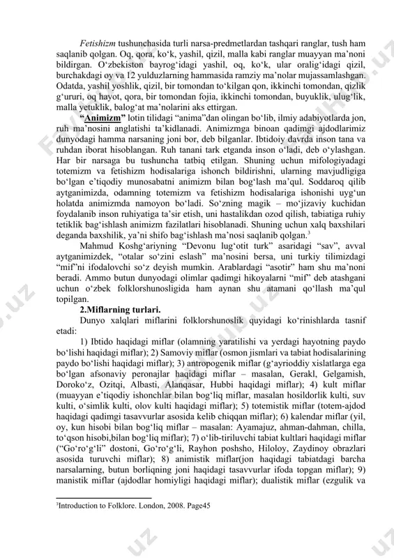 ar bilan hayvon va o‘simliklarning muayyan turlari o‘rtasida qon-qarindoshlik bor deb hisoblaganlar. u hayvonlar ov qilinmagan, o‘ldirilmagan, go‘shti yeyilmagan. o‘simliklar esa e’zozlangan. bu odat dunyodagi hamma xalqlarning e’tiqodida ham bor bo‘lib, bugungi kungacha saqlanib kelmoqda. “fetishizm” so‘zi lug‘at va qomusiy kitoblarda portugalcha “feitico”, fransuzcha “fetiche” – sehrli narsa ma’nosini ifodalashi qayd qilingan. uning asosini qadimgi zamon odamlarining jonsiz narsa-predmetlarda ilohiy fazilat bor deb tushunishlari tashkil etadi. ma’lumki, inson hayoti davomida o‘zi bilmagani holda quyosh, oy, yulduzlar, tog‘, suv kabi narsalar bilan ham munosabatda yashaydi. ayniqsa, quyosh, suv inson taqdirida muhim ahamiyat kasb etadi. qadim zamonlarda yashagan ajdodlarimiz o‘zlaricha pichoq, non, o‘choq, tandir, do‘ppi, kitob, supra, ayniqsa, o‘q, yoy kabi narsalarni ham muqaddas hisoblaganlar. fetishizm tushunchasida turli narsa-predmetlardan tashqari ranglar, tush ham saqlanib qolgan. oq, qora, ko‘k, yashil, qizil, malla kabi ranglar muayyan ma’noni bildirgan. o‘zbekiston bayrog‘idagi yashil, oq, ko‘k, ular oralig‘idagi qizil, burchakdagi oy va 12 yulduzlarning hammasida ramziy ma’nolar …