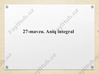 27-mavzu. aniq integral — PPT