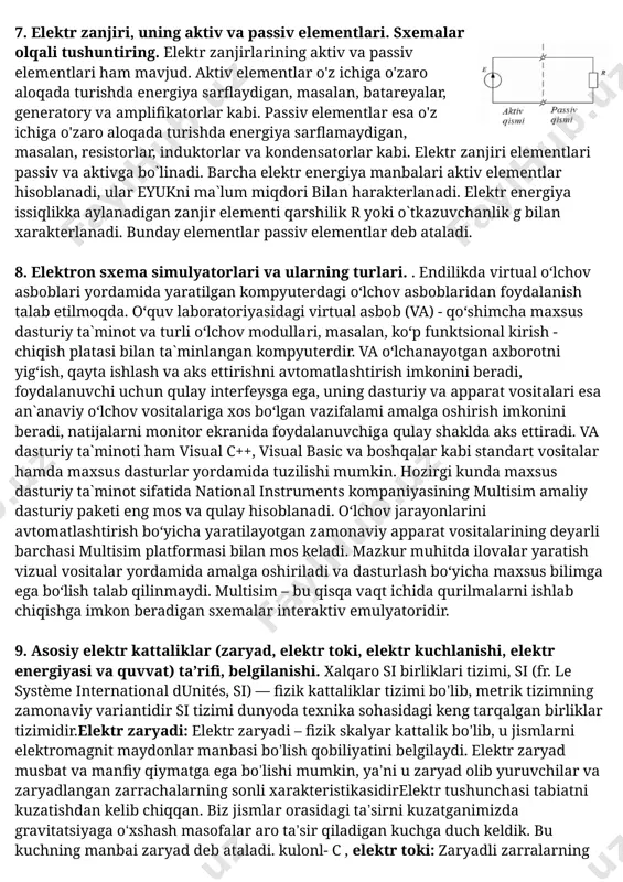 har bir shoxobchasida o'zining toki bo'ladi. 6. elektr zanjiri, uning topologik parametrlari. 7. elektr zanjiri, uning aktiv va passiv elementlari. sxemalar olqali tushuntiring. elektr zanjirlarining aktiv va passiv elementlari ham mavjud. aktiv elementlar o'z ichiga o'zaro aloqada turishda energiya sarflaydigan, masalan, batareyalar, generatory va amplifikatorlar kabi. passiv elementlar esa o'z ichiga o'zaro aloqada turishda energiya sarflamaydigan, masalan, resistorlar, induktorlar va kondensatorlar kabi. elektr zanjiri elementlari passiv va aktivga bo`linadi. barcha elektr energiya manbalari aktiv elementlar hisoblanadi, ular eyukni ma`lum miqdori bilan harakterlanadi. elektr energiya issiqlikka aylanadigan zanjir elementi qarshilik r yoki o`tkazuvchanlik g bilan xarakterlanadi. bunday elementlar passiv elementlar deb ataladi. 8. elektron sxema simulyatorlari va ularning turlari. . endilikda virtual o‘lchov asboblari yordamida yaratilgan kompyuterdagi о‘lchov asboblaridan foydalanish talab etilmoqda. о‘quv laboratoriyasidagi virtual asbob (va) - qo‘shimcha maxsus dasturiy ta`minot va turli o‘lchov modullari, masalan, ko‘p funktsional kirish - chiqish platasi bilan ta`minlangan kompyuterdir. va o‘lchanayotgan axborotni yig‘ish, qayta …