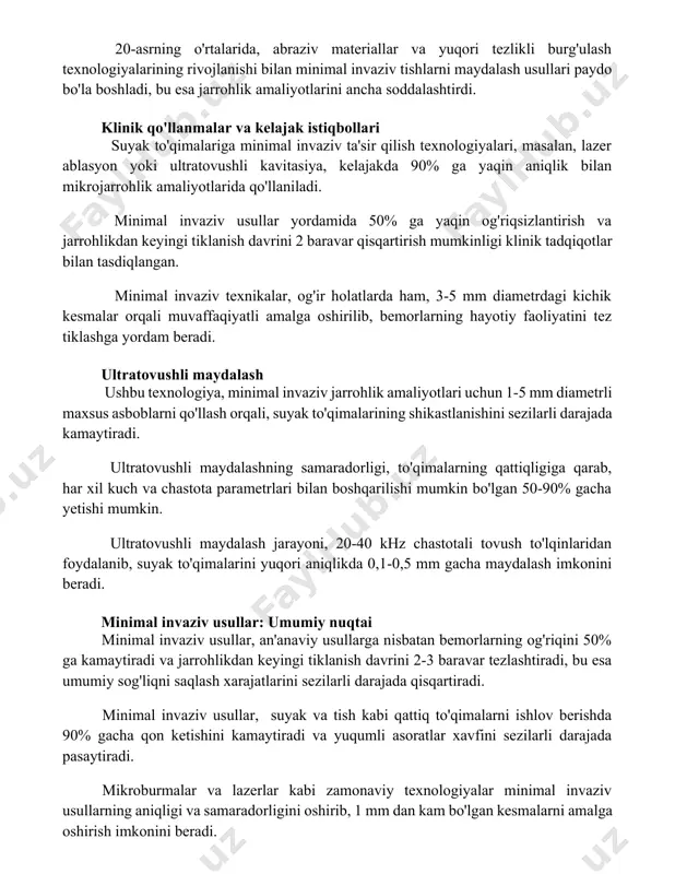 r va yuqori tezlikli burg'ulash texnologiyalarining rivojlanishi bilan minimal invaziv tishlarni maydalash usullari paydo bo'la boshladi, bu esa jarrohlik amaliyotlarini ancha soddalashtirdi. klinik qo'llanmalar va kelajak istiqbollari suyak to'qimalariga minimal invaziv ta'sir qilish texnologiyalari, masalan, lazer ablasyon yoki ultratovushli kavitasiya, kelajakda 90% ga yaqin aniqlik bilan mikrojarrohlik amaliyotlarida qo'llaniladi. minimal invaziv usullar yordamida 50% ga yaqin og'riqsizlantirish va jarrohlikdan keyingi tiklanish davrini 2 baravar qisqartirish mumkinligi klinik tadqiqotlar bilan tasdiqlangan. minimal invaziv texnikalar, og'ir holatlarda ham, 3-5 mm diametrdagi kichik kesmalar orqali muvaffaqiyatli amalga oshirilib, bemorlarning hayotiy faoliyatini tez tiklashga yordam beradi. ultratovushli maydalash ushbu texnologiya, minimal invaziv jarrohlik amaliyotlari uchun 1-5 mm diametrli maxsus asboblarni qo'llash orqali, suyak to'qimalarining shikastlanishini sezilarli darajada kamaytiradi. ultratovushli maydalashning samaradorligi, to'qimalarning qattiqligiga qarab, har xil kuch va chastota parametrlari bilan boshqarilishi mumkin bo'lgan 50-90% gacha yetishi mumkin. ultratovushli maydalash jarayoni, 20-40 khz chastotali tovush to'lqinlaridan foydalanib, suyak to'qimalarini yuqori aniqlikda 0,1-0,5 mm gacha …