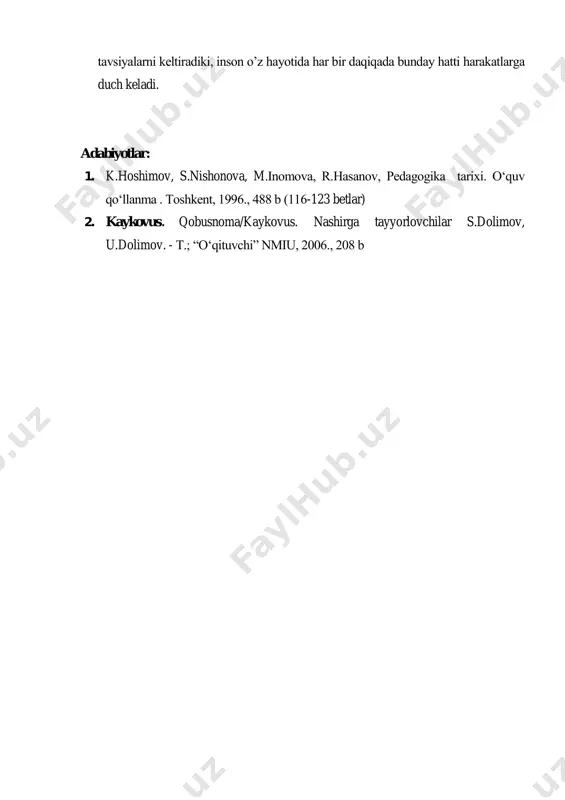 m.inomova, r.hasanov, pedagogika tarixi. o„quv qo„llanma . toshkent, 1996., 488 b (116-123 betlar) 2. kaykovus. qobusnoma/kaykovus. nashirga tayyorlovchilar s.dolimov, u.dolimov. - t.; “o„qituvchi” nmiu, 2006., 208 b