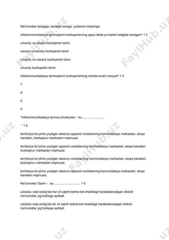 , boshqaruv markazlari majmuasi. territoriya bo‘yicha yoyilgan dasturiy vositalarning kommutatsiya markazlari, aloqa kanallari, boshqaruv markazlari majmuasi. territoriya bo‘yicha yoyilgan dasturiy-apparat vositalarning kommutatsiya markazlari, aloqa kanallari majmuasi. ma’lumotlar oqimi – bu............................... 1 6 uzluksiz vaqt oralig‘ida har xil xajmli ketma-ket shakldagi harakatlanadigan diskret ma’lumotlar yig‘inidisiga aytiladi. uzluksiz vaqt oralig‘ida bir xil xajmli ketma-ket shakldagi harakatlanadigan diskret ma’lumotlar yig‘inidisiga aytiladi. uzluksiz vaqt oralig‘ida har xil xajmli ketma-ket shakldagi harkatalanadigan ma’lumotlar yig‘inidisiga aytiladi. uzluksiz vaqt oralig‘ida har xil xajmli shakldagi harakatlanadigan diskret ma’lumotlar yig‘inidisiga aytiladi. tasodifiy ma’lumotlar oqimi – bu ........................... 1 7 tasodifiy vaqt oraliqlarida kelib tushadigan ma’lumotlarga aytiladi. qisqa vaqt oraliqlarida kelib tushadigan ma’lumotlarga aytiladi. uzoq vaqt oraliqlarida kelib tushadigan ma’lumotlarga aytiladi. "ma’lum vaqt oraliqlarida kelib tushadigan ma’lumotlarga aytiladi. " marshrutning kechikish vaqti — bu............................... 1 8 tarmoq orqali ma’lumotlarning manbadan foydalanuvchigacha bo‘lgan marshrut bo‘yicha harakatlanishi uchun ketadigan vaqt oralig‘iga aytiladi. tarmoq orqali ma’lumotlarning foydalanuvchidan manbaga bo‘lgan marshrut bo‘yicha harakatlanishi uchun …