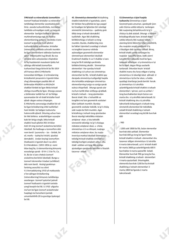 hun ham kristallarni geometrik tekshirishda simmetriya elementlari bilan bir qatorda ularning ham oʻrganish talab etiladi. erkin oʻsayotgan kristal nihoyat har xil yoki bir xil koʻrinishdagi bir necha yonlar bilan chegaralanadi shunga qarab kristall shakllarni sodda yoki murakkab kombinatsiyada boʻlinadi. 41. kristallarning oʻsishi. moddaning kristall bo‘lmagan holatidan (suyuk, gaz,amorf) kristall holatiga (fazasiga) o‘tishi jarayoni kristallanish deb ataladi. kristallanish boshlanishi uchun o‘tish holatida turgan moddada (to‘yingan eritma, sovutilgan qotishma va h. k ) termodinamik muvozanat buzilishi zarur. kristallanish jarayonida ajrab chiqqan issiklik miqdori kristallanishning yashirin issiqligi deb nomlanadi. modda kristallanishi uchun suyulish haroratidan past haroratgacha sovutilishi kerak. xarorat ma’lum bir kritik qiymatiga etganda moddada kristall bo‘lakchalar paydo bo‘la boshlaydi. bu kritik harorat moddaning tarkibiga, undagi begona zarralarning zichligiga, modda solingan idishning devori holatiga va boshqa bir qator omillarga bog‘liq. ayrim toza metallarni suyulish haroratidan ikki marta past haroratgacha sovutilsa ham kristallanmay qolaveradi. 34.kristallarning muhim xususiyatlari kristall moddalarning xarakterli xususiyatlari shundaki, ularning atomlari, …