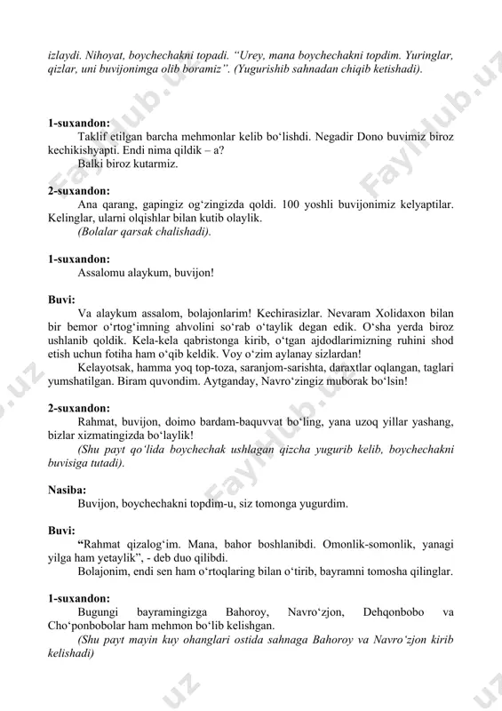 ‘zjon, dehqonbobo va cho‘ponbobolar ham mehmon bo‘lib kelishgan. (shu payt mayin kuy ohanglari ostida sahnaga bahoroy va navro‘zjon kirib kelishadi) bahoroy: mana, men go‘zal bahor, yetib keldim sizlarga. jon kiritdim daraxtlarga, g‘unchalar ildizlarga. oppoq o‘rik gullarim bilan, iliq quyosh nurlarim bilan. yashillanib, dam olovlanib, kamalakdek ming xil tovlanib, mehmon bo‘lib keldimsizlarga. navro‘zjon: assalomu alaykum, beg‘ubor qalblari o‘yin-kulgiga, qo‘shig‘-u raqsga, san’atga ixlosmand, qadrli yoshlar! mana, o‘lkamizda so‘lim bahor. hamma yerda go‘zallik, yangilanish, yasharish. yurtimizning har bir go‘shasida, mahallalarda bayram shodyonalari. menimcha, bugundan boshlab, dehqonchilik ishlari ham boshlansa kerak-a? 2-suxandon: ha, albatta. bugun davramizga dehqonbobo ham mehmon bo‘lib kelganlar. bugun dehqonbobo dalaga chiqib, ilk marta yerga ketmon urmoqchi. marhamat, dehqonbobo, dala ishlarini boshlab bersangiz. dehqonbobo: bismillohir rohmanir rohim! eshi yil ketdi, yangi yil keldi. doshqozonlar tizilsin, sumalaklar suzilsin! bug‘doy pishib chosh bo‘lsin! rizq-u, ro‘zimiz tog‘ bo‘lsin! omin, ollohu akbar! (dehqonbobo dalaga ketmon urib, urug‘ sochadi). 1-suxandon: marhamat, do‘stlar, navbat navro‘z qo‘shiqlariga! nodira: …