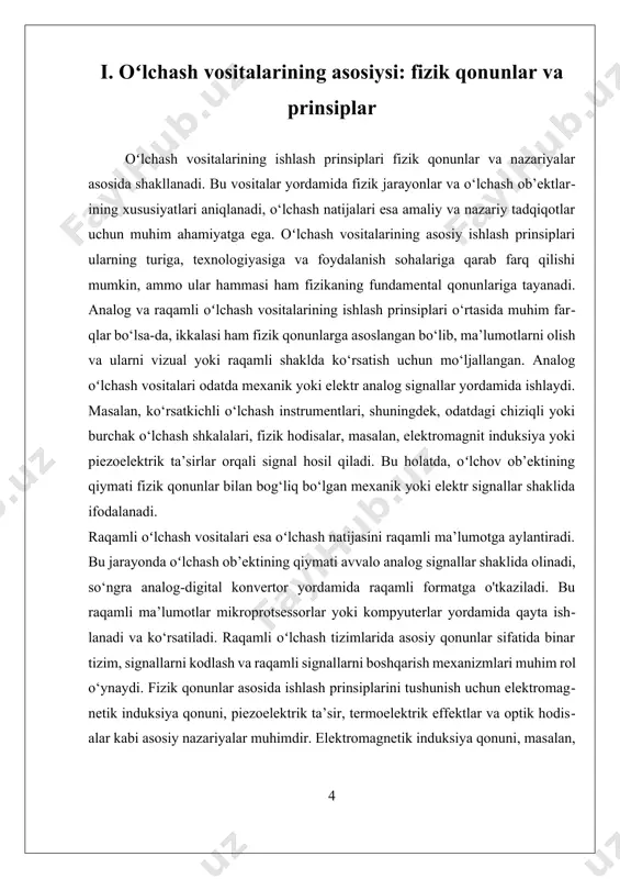 ligini oshirish, hatoliklarni kamaytirish va uskunalarning xizmat muddatini uzaytirishga xizmat qilmoqda. xulosa qilib aytadigan bo‘lsak, oʻlchash vositalarining ishlash prinsiplari fizik qonunlar va nazariyalar bilan uzviy bog‘liq bo‘lib, ular yordamida fizik hodisalar va ob’ektlarning xususiyatlari aniqlanadi. bu prinsiplar, texnologik innovatsiyalar bilan birgalikda, oʻlchash jarayonlarining samaradorligini oshirishga xizmat qilmoqda va kelajakda ham yangi texnologiyalar asosida rivojlanishi davom etadi. ii. amaliy qoʻllash: kalibrlash va aniqlikni taʼminlash usullari oʻlchash vositalarining ishlash prinsiplari ularning ishlashiga asos bo‘ladigan fizik qonunlar va texnologik jarayonlarni chuqur tushunishni talab qiladi. bu vositalar yordamida fizik jismoniy kattaliklarni — masalan, uzunlik, massa, harorat, bosim yoki elektr parametrlarini aniq o‘lchash mumkin bo‘ladi. ularning ishlash prinsiplari asosan fizik qonunlar va sensor texnologiyalariga tayanadi, ular esa o‘z navbatida, muayyan fizik jarayonlarning amaliy ifodalaridir. o‘rganilayotgan o‘lchash vositalarining ishlash prinsiplari analog va raqamli qurilmalarga bo‘linadi, ularning har biri ma'lumotlarni qanday qabul qilish, qayta ishlash va namoyish etish usullari bilan ajralib turadi. analog o‘lchash vositalari odatda mexanik …
