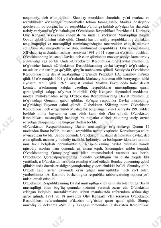 dadan iborat bo’lib, uning 1-moddasida «o’zbekiston ssr ning demokratik davlat mustaqilligi respublikaning uz hududida barcha tarkibiy qismlarini belgilashda tashqi munosabatlardagi tanxo xoqimligidir», deb yozib kuyilgan. sessiya qabul qilgan bu «mustaqillik deklaratsiyasi» xalqimiz tomonidan katta mamnuniyat bilan ko’tib olindi. shu kundan boshlab respublikada o’zbekistonning iqtisodiy va siyosiy hayotiga doir masalalar mustaqil tarzda xal kilina bordi. bunga misol tariqasida 1991 yil 22 iyo’l o’zbekiston ssr oliy kengashi prezidiumi qarorida prezident xuzuridagi vazirlar mahkamasiga ittifoqka buysunuvchi korxonalar, muassasalar va tashkilotlarning o’zbekiston ssr huquqiy tobeligiga o’tishi tartibini belgilash vazifasi topshirildi. usha vaqtda markaz rahbarlari respublikalar ittifoqini qanchalik saklab qolishga o’rinmasinlar, buning iloji yo’q edi. chunki endi eskicha tartib bilan mamlakatni idora etib bulmas, uz navbatida ittifoqdosh respublikalarning mustaqillikka bo’lgan intilishi tobora kuchayib'borardi. biroq markazni kuchaytirish tarafdorlari boshqa usullar-namoyishlar utqazish, mitinglar tashkil qilish, xatto gayrikonstitutsion yo’llar bilan davlat tuntarishi utqazish asosida bo’lsada, oldingi buyrukbozlik tizimini myctax-kamlashga harakat qildilar. buning aksi sifatida o’zbekiston hukumati o’zbek xalqi …