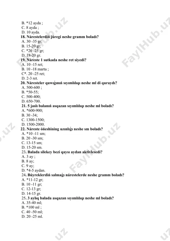 oyin iyilmesi ne dep ataladı? a. kifoz; b. skolioz; c. * lordoz; d. kifoskolioz. 36. nárestelerde gemoglobin neshe g/l boladı? a. 130 -140 g/l; b. *170-247 g/l; c. 142-146 g/l; d. 110 -170 g/l. 37. nárestelerde trombocitler sanı qansha boladı? a. 270000-290000 ; b. 260000 -280000; c. *200000-250000 d. 180000-200000. 38. nárestelerde belok normada neshe g/l boladı? a. 59 -79 g/l; b. *47-65 g/l; c. 62-78 g/l; d. 70-80 g/l. 39. bir jaslı balanıń asqazanı úlkenlerdikinen nesi menen parıq etedi? a. *sfinkter rawajlanbaǵan ; b. kapilyar qan tamırlar kóp; c. silekey qabatı jaqsı rawajlanbaǵan ; d. vena tamırlar kóp. 40. tómendegi hápteler sanı qaysı biri normada tuwılǵan narestelerge tán? a. 36 -37 hápte; b. 35-36 hápte; c. *38-40 hápte; d. 34-35 hápte. 41. normada tuwılǵan bópe apgar shkalası boyınsha neshe balldı quraydı? a. 1-4 ball ; b 7-8 ball ; c. 5-6 ball ; d. * 7-10 ball. 42. blenoreya …