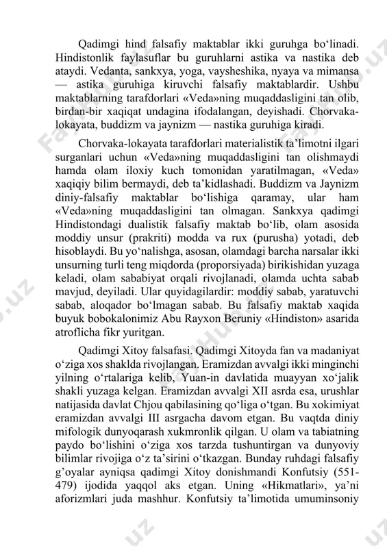 maktab bo‘lib, olam asosida moddiy unsur (prakriti) modda va rux (purusha) yotadi, deb hisoblaydi. bu yo‘nalishga, asosan, olamdagi barcha narsalar ikki unsurning turli teng miqdorda (proporsiyada) birikishidan yuzaga keladi, olam sababiyat orqali rivojlanadi, olamda uchta sabab mavjud, deyiladi. ular quyidagilardir: moddiy sabab, yaratuvchi sabab, aloqador bo‘lmagan sabab. bu falsafiy maktab xaqida buyuk bobokalonimiz abu rayxon beruniy «hindiston» asarida atroflicha fikr yuritgan. qadimgi xitoy falsafasi. qadimgi xitoyda fan va madaniyat o‘ziga xos shaklda rivojlangan. eramizdan avvalgi ikki minginchi yilning o‘rtalariga kelib, yuan-in davlatida muayyan xo‘jalik shakli yuzaga kelgan. eramizdan avvalgi xii asrda esa, urushlar natijasida davlat chjou qabilasining qo‘liga o‘tgan. bu xokimiyat eramizdan avvalgi iii asrgacha davom etgan. bu vaqtda diniy mifologik dunyoqarash xukmronlik qilgan. u olam va tabiatning paydo bo‘lishini o‘ziga xos tarzda tushuntirgan va dunyoviy bilimlar rivojiga o‘z ta’sirini o‘tkazgan. bunday ruhdagi falsafiy g’oyalar ayniqsa qadimgi xitoy donishmandi konfutsiy (551-479) ijodida yaqqol aks etgan. uning «hikmatlari», ya’ni aforizmlari juda …