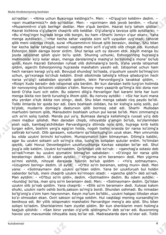 ylarig‘a ketur erddilar. bir kun bir qiz ketmay hovuzni oldida yig‘lab o‘lturubdur. men oldig‘a borib so‘radim: - «nimaga yig‘laysan?». ul qiz aytdiki: - «ertadan kechg‘acha sotg‘on nonimni pulini ushbu hovuzga tushurib yubordim. emdi, meni urib o‘ldiradurlar. onam o‘gay, o‘zimni onam o‘lib ketg‘on». meni rahmim keldi: «bechora yetim ekan». so‘radim: - «qanday va qaerdan tushurdung?» qiz aytdiki hamma pulimni hamyong‘a solg‘on erdim. o’ynab o‘lturub, tushurub yubordim». – «qay joyg‘a tushurding, menga ko‘rsat?» dedim. qiz tushgan joyni ko‘rsatdi. men ko‘ylaklarimni chiqorib, hovuzg‘a o‘zimni tashladim. istab yurib oxiri hamyonni topib berdim. yetim qizni hursandlig‘i benihoyat erdi. men aytdim: - «san meni, xudo sizga ilm bersun deb duo qilg‘il». qiz keyin meni ta’lim berishimga muvofiq qiblag‘a qarab turub duo qildi. bu mening uchun ajoyib hodisa bo‘ldi. ilgari fahmimni olmasdan ko‘p qiynalar edim. hatto ba’zi vaqt yig‘lar edim. ushbu avqotdan keyin fahmim yaxshi bo‘lub, xatto sheriklarimga ham mukolima qilib berar erdim. bu yetimni duosi zoe’ …