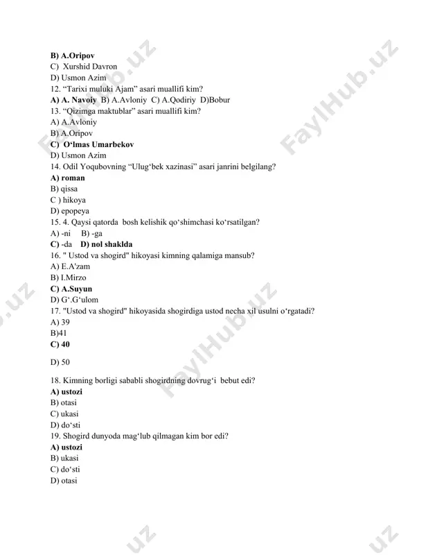 aklda 16. " ustod va shogird" hikoyasi kimning qalamiga mansub? a) e.a'zam b) i.mirzo c) a.suyun d) g‘.g‘ulom 17. "ustod va shogird" hikoyasida shogirdiga ustod necha xil usulni oʻrgatadi? a) 39 b)41 c) 40 d) 50 18. kimning borligi sababli shogirdning dovrugʻi bebut edi? a) ustozi b) otasi c) ukasi d) do‘sti 19. shogird dunyoda magʻlub qilmagan kim bor edi? a) ustozi b) ukasi c) do‘sti d) otasi 20. ustod va shogird oʻrtasidagi jangda kim gʻolib boʻladi? a) shogird b) ustoz c) ikkalasi ham oʻladi d) do‘sti 21 . ustod nomard shogirdini qanday magʻlub qildi? a) qoqilgani uchun b) 41- usulini oʻrgatmagani uchun c) shogird gʻolib boʻldi jangda d) 40-usulini o‘rgatmagani uchun 22. mardlar joyi ....? a) shonli maydon b) uy c) urush d) kengash 23. shogirdni ustozi bilan jang qilishiga majburlagan narsa ? a) kibr b) aql c) kuch d) sabr 24. quyidagi berilgan ko‘makchilardan qaysi biri sabab ma'nosini …