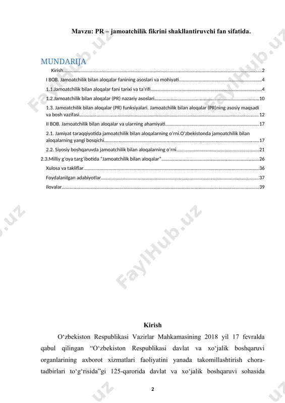 tilgan qonun, o‘zbekiston respublikasi prezidenti va vazirlar mahkamasining qarorlari jamiyatda jamoatchilik bilan aloqalar hamda axborot xizmatlarining huquqiy asosi hisoblanadi. mazkur qonun va qaror ijrosini ta’minlash maqsadida mirzo ulug‘bek nomidagi o‘zbekiston milliy universiteti jurnalistika fakultetida, o‘zbekiston jurnalistika va ommaviy kommunikatsiya universitetida, o‘zbekiston davlat jahon tillari universiteti xalqaro jurnalistika fakultetida, qoraqalpog‘iston davlat universiteti jurnalistika bo‘limida “jamoatchilik bilan aloqalar va axborot xizmatlari” fani o‘qitilmoqda. kurs ishining maqsadi: jamoatchilik bilan aloqalar fanining asoslari va mohiyati haqidagi ma’lumotlarni umumlashtirish va qisqacha tavsiflash. jamoatchilik bilan aloqalarning qisqacha tarixi, siyosatdagi o‘rni hamda o‘zbekistondagi ushbu sohada yuz bergan o‘zgarishlarni chuqur tahlil qilish. kurs ishining vazifasi: turli idora va tashkilotlar tomonidan muntazam ravishda dolzarb mavzularda matbuot konferensiyalari, brifinglar o‘tkazilishi, bunda jamoatchilik bilan muloqotning interfaol usullaridan keng foydalanish, tegishli ma’lumotlarning maxsus veb-saytlarda joylashtirilishi aholining axborot olishga bo‘lgan ehtiyojini qondirishga xizmat qilmoqda. ayni paytda bu yo‘nalishdagi ishlarni yanada samarali tashkil etish, davlat va jamoat birlashmalari axborot xizmatlari, media-tuzilmalar ishini faollashtirish, soha …