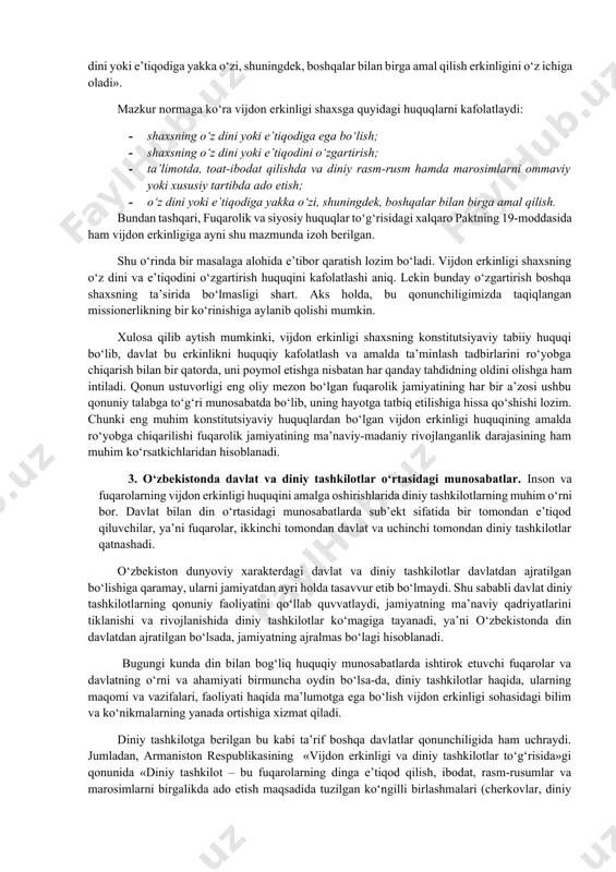 . shu bilan birga o‘zbekiston respublikasi demokratik prinsiplarga sodiqligini ifodasi sifatda davlatning din va diniy tashkilotlar bilan o‘zaro munosabatda quyidagi pritsiplarga amal qilishini e’lon qildi: · dindorlarning diniy tuyg‘ularini hurmat qilish; · diniy e’tiqodlarni fuqarolarning yoki ular uyushmalarining xususiy ishi deb tan olish; · diniy qarashlarga amal qiluvchi fuqarolarning ham, ularga amal qilmaydigan fuqarolarning ham huquqlarini teng kafolatlash hamda ularni ta’qib qilishga yo‘l qo‘ymaslik; · ma’naviy tiklanish, umuminsoniy axloqiy qadriyatlarni qaror toptirish ishida turli diniy uyushmalarning imkoniyatlaridan foydalanish uchun ular bilan muloqot qilish yo‘llarini izlash zarurati; · dindan buzg‘unchilik maqsadlarida foydalanishga yo‘l qo‘yib bo‘lmasligini e’tirof etish. yuqoridagilarga asoslangan holda, xulosa qilish mumkinki, biz yuqorida tahlil etgan davlat va din o‘rtasidagi munosabatning uch modeli davlat va din o‘rtasidagi munosabatning turli-tuman qirralarini jihatlarini va xossalarini to‘laligicha qamrab ololmaydi. davlat va din o‘rtasidagi munosabatning bir modelida boshqa model elementlari ham uchrab qolishi mumkin. shu jihatlarni hisobga olgan holda aytish mumkinki, davlat va din …