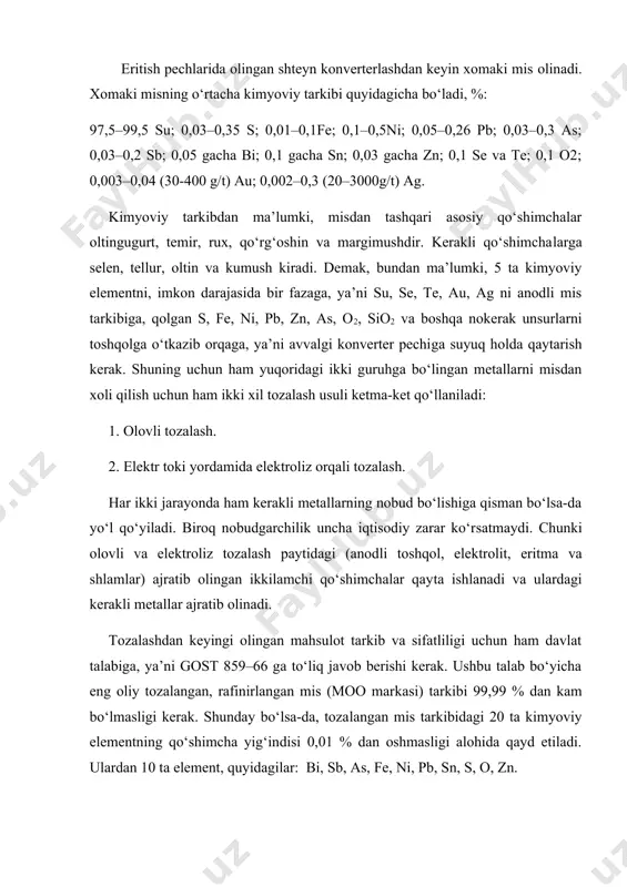 isi 0,01 % dan oshmasligi alohida qayd etiladi. ulardan 10 ta element, quyi​dagilar: bi, sb, as, fe, ni, pb, sn, s, o, zn. dunyoda 95 % dan ortiq xomaki mis ikki bosqichli tozalash jarayo​nidan o‘tadi. bor-yo‘g‘i 5 % gina xomaki mis faqat olovli tozalashdan so‘ng olingan qizil mis sim yoki list holida yoki qotishma holida quyilib, xalq xo‘jaligida ishlatiladi. iqtisodchilarning hisobiga ko‘ra, ikki bosqichli tozalash har qanday sharoitda ham (garchi tarkibida oltin, kumush kam bo‘lsa-da yoki elektr toki qimmatga tushsa ham) iqtisodiy samara beradi. chunki elek​tro​litik rafi​nir​lash mobaynida qattiq holatdagi anodli mis tarki​bidagi oltin, kumush, platina guruhidagi elementlar va nodir metal​larni (se, te, bi va boshqalar) to‘liq ajratib olish imkoniyati bo‘ladi. ikki bosqichli tozalashni bir bosqichli jarayonga o‘tkazish bora​sida olimlar olib borgan ayrim tadqiqotlar samarasiz yakunlandi. chun​ki olovli tozalashni yo‘q qilib, o‘rniga elektroliz usuli bilan to‘liq toza​lash ikki bosqichli tozalashdan ko‘ra ko‘proq xarajat sarf qildi. bir bosqichga o‘tish borasidagi barcha …