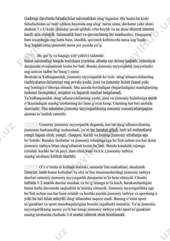 bn sino sog’liqni saqlash va uni mustahkamlashda jismoniy mashqlarni (badan tarbiyani) har qanday doridan ustun qo’yadi. https://fayllar.org/1-jismoniy-tarbiya-nazariyasi-va-metodikasi-fani-qaysi-fan-neg.html https://fayllar.org/1-jismoniy-tarbiya-nazariyasi-va-metodikasi-fani-qaysi-fan-neg.html qadimgi davrlarda falsafachilar salomatlikni ulug’laganlar. bir badavlat kishi falsafachidan so’radi: «inson hayotida eng ulug’ narsa nima, davlatmi yoki shon- shuhrat ? » u kishi shunday javob qilibdi: «na boylik va na shon-shuxrat insonni baxtli qila olmaydi. salomatlik baxt va quvonchning bir manbaidir». haqiqatan ham insonlarga eng katta baxt, shodlik, quvonch keltiruvchi narsa sog’liqdir. sog’liqdan ortiq qimmatli narsa yer yuzida yo’q. bu qat’iy va haqiqiy (ob’yektiv) xukmdir. inson salomatligi haqida mulohaza yuritilsa, albatta uni doimo saqlash, imkoniyat darajasida rivojlantirish lozim bo’ladi. bunda jismoniy tayyorgarlik (tayyorlash) eng ustivor tadbir bo’lmog’i zarur. boshida ta’kidlanganidek, jismoniy tayyorgarlik ko’rish- shug’ullanuvchilarning (tarbiyalanuvchilarning) eng avvalo yoshi, jinsi va jismoniy holati (kasal yoki sog’lomligi) e’tiborga olinadi. shu asosda beriladigan (bajariladigan) mashqlarning turkumi (kompleks), miqdori va bajarish usullari belgilanadi. ta’kidlanganidek shug’ullanuvchilarning yoshi, jinsi va jismoniy holatlariga qarab o’tkaziladigan mashg’ulotlarning ko’lami g’oyat …