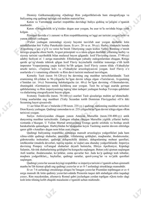 keltirgan parchalar va bayonlaridagina bizgacha yetib kelgan. katon o’z asari har xil italiy jamoalarining tarixini tasvirlangan. katon manbalarga jiddiy e’tibor bilan yondoshgan: u pontifiklarning yilnomalaridan, yilnomachilarning asarlaridan, o’zining shaxsiy kuzatishlaridan, ko’rgan-bilgan kishilarning hikoyalaridan va og’zaki naqllardan foydalangan. katon puni urushini bayon qilishdan avval urush harakatlari bo’lgan joylarni borib ko’rgan, karfagenning davlat tuzumini o’rgangan. tarixiy ma’lumotlar bilan geografik ma’lumotlar o’rtasidagi bog’lanishni ko’zdan kechirgan. uning asarlarida ma’lum darajada ilmiy elementlar bor. shunday bo’lsa ham katonning asarlari adabiyot ta’siridan holi emas. katonshunos korneliy nepotning aytishicha, u «italiya va ispaniyada ajoyib ko’ringan voqyealarni» yozgan, ya’ni ertaklardan va afsonaviy materiallardan foydalangan. katonning «boshlang’ichlar»i yilnomachilarning odatdagi asarlaridan farq qiladi. katon «har bir italiya davlatining qayerdan kelib chiqqanligini» ta’riflab bergan, ya’ni italiyadagi qabilalar va shaharlarning tarixini bayon qilib, rim qudratida italiyaning tutgan o’rnini ko’rsatgan. uning asarlaridagi yana bir xususiyat shundan iboratki, unda lashkarboshilari va davlat arboblarining nomlari tilga olinmagan. er.avv. 11 asrning 2-yarmida polibiy «umumiy tarix»ni yozgan. …