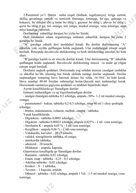 adi. bu dorilar dorixonaning “a” shkafida yoki seyfda qulflangan holda saqlanadi. ular muhrlangan retsept orqali beriladi. retseptda davolovchi shifokorning va bosh shifokorning imzolari bo`lishi shart. “b”guruhga kuchli ta`sir etuvchi dorilar kiradi. ular dorixonaning “b” shkafida qulflangan holda saqlanadi. davolovchi shifokorning imzosi va muhr qo`yilgan retsept orqali beriladi. dorilarni saqlash qoidalari. dorixonada yog`ochdan maxsus yasalgan yashiklar va shkaflar bo`lib, ularning har birida alohida turdagi dorilar saqlanadi. dorilar saqlanadigan xonaning havo harorati doimo bir xilda, 16-18єc bo`lishi kerak. havo namligi 40-60 foizdan oshmasligi lozim.quyosh nuri tushmasligi kerak. dorixonada sanitariya-gigiyena qoidalari va talablari bajarilishi shart. ayrim kasalliklarda qo`llanadigan dorilar: isitmani tushuradigan va og`riqsizlantiradigan dorilar. - analgin (baralgin)-tabletka 0,5 ichishga, ampula -50%- 1-2 ml muskul orasiga, venaga; - paratsetamol - kukun, tabletka 0,2-0,5 ichishga, sirop 60 ml 1 choy qoshiqda ichishga; - brufen, indometatsin, voltaren, melbek, sinepar - tabletka. yurak kasalliklarida: - digitoksin - tabletka 0,0001 ichishga; - digoksin - tabletka 0,00025 ichishga, ampula …