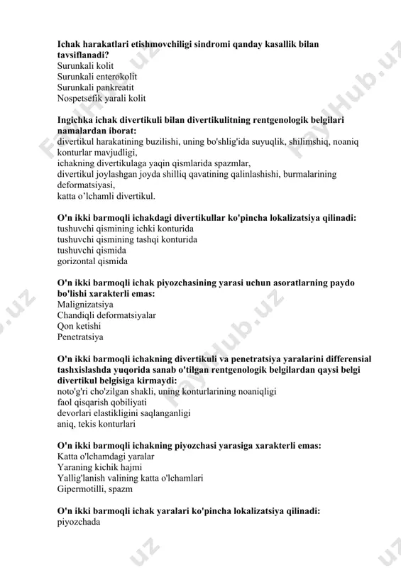 atreziyasi yo'g'on ichakdagi morfologik o'zgarishlarni aniqlash uchun qaysi usul eng samarali hisoblanadi: irigoskopiya (zich to'ldirish, shilliq qavatni relifini va qo’sh kontrastlab tekshirish) irrigoskopiya (zich to'ldirish) irrigografiya (zich to'ldirish) bariy suspenziyasi bilan og'iz orqali yo'g'on ichakni tekshirish kompensatsiyalangan stenoz oshqozonning chiqishqismida peristaltika xarakteri qanday: susayadi kuchayadi o'zgarishsiz to'g'ri javob a, b ichak o'smasini aniqlashda eng informativ nur tekshirish usuli bu: ichak kontrastlash bilan kompyuter tomografiya qorin bo’shlig’i umumiy rentgenografiyasi irrigografiya magnit-rezonans tomografiya o'tkir ichak tutilishining asosiy rentgenologik belgilari: "kloyber kosachalari" qorin bo'shlig'ida suyuqlikning to'planishi diafragma gumbazi ostidagi erkin gaz borligi barcha javoblar to'g'ri o'tkir ichak tutilishida shubha bo'lganda qanaqa rentgenologik tekshirish o’tkaziladi: umumiy rentgenografiya tomografiya umumiy rentgenoskopiya irrigografiya yo'g'on ichakni tekshirishning asosiy usullarini ko’rsating. barcha javoblar to'g'ri irrigografiya irrigoskopiya umumiy rentgenografiya bemorni irrigografiya- tekshiruviga tayyorlashning metodologiyasi ko’rsating. barcha javoblar to'g'ri tekshirishdan bir soat oldin tozalash xo’qnalari bir kun oldin tozalovchi xo’qnalar kuchsiz dorilar va shlaksiz dieta tayinlash ingichka ichakni rentgenologik tekshiruvining …