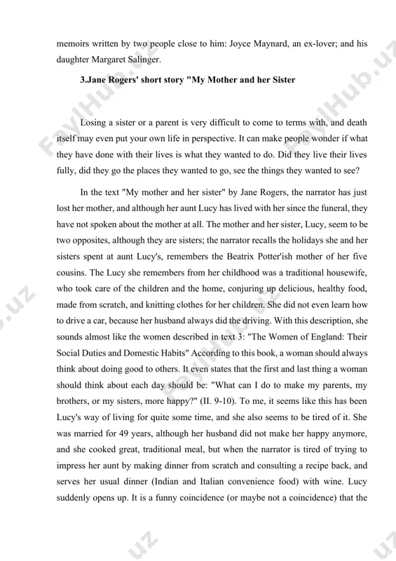 poken about the mother at all. the mother and her sister, lucy, seem to be two opposites, although they are sisters; the narrator recalls the holidays she and her sisters spent at aunt lucy's, remembers the beatrix potter'ish mother of her five cousins. the lucy she remembers from her childhood was a traditional housewife, who took care of the children and the home, conjuring up delicious, healthy food, made from scratch, and knitting clothes for her children. she did not even learn how to drive a car, because her husband always did the driving. with this description, she sounds almost like the women described in text 3: "the women of england: their social duties and domestic habits" according to this book, a woman should always think about doing good to others. it even states that the first and last thing a woman should think about each day should be: "what …