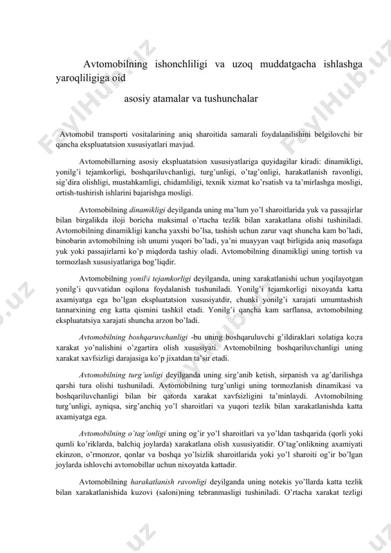 ti kattadir. avtomobilning sig’dira olish xususiyati undagi bir vaqtda tashiladigan yuklar miqdori yoki passajirlar soni tushiniladi. yuk avtomobilining sig’dira olish xususiyati uning yuk ko’taruvchanligi va kuzovining ichki xajm o’lchovlari bilan bog’liq. passajir avtomobillarining sig’dira olishi deyilganda bir vaqtda xarakatlanuvchi passajirlar soni tushiniladi. avtomobilning mustahkamlik xususiyati uning tuzatish uchun zarur bo’lgan vaqt talab etuvchi sinishlar va buzilishlarsiz ishlash xususiyatidir. avtomobilning chidamliligi bu uning tuzatish uchun ekspluatatsiyadan to’xtatishni talab etuvchi qismlarining jadal eskirishsiz ishlash xususiyatidir. avtomobilning texnik xizmat ko’rsatish va ta’mirlashga mosligi uning konstruksiyasi bilan bog’liq bo’lib, bunday ishlarni yengil va osonlik bilan xamda qisqa vaqtda bajarishdan iboratdir. bunday ishlarni bajarishga ko’p vaqt talab etilsa, tashish tannarxi qimmatlashadi. avtomobilning yuk ortish-tushirish (yoki passajirlarni olish va tashirish)ga mosligi deyilganda, bunday operatsiyalarni bajarishga kam mexnat va vaqt sarfi tushiniladi. avtomobilning ekspluatatsion xususiyatlarini nazariy jixatdan taxlil etishdan pirovard maqsad transport vositalarining ish unumini oshirish va tashish tannarxini arzonlashtirish bo’lib, ular birgalikda avtomobillarda yuk va passajirlar …