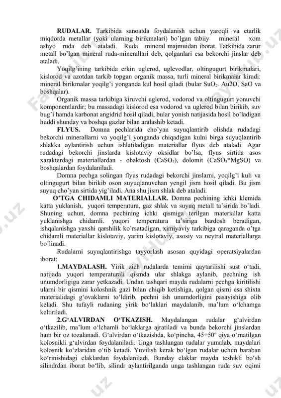 tushiruvchi mexanizmlar, ularni boyituvchi qurilmalar, koks ishlab chiqaruvchi batareyalar, kauperlar, qator sexlar va boshqa uchastkalardan iborat bo’ladi. domnalarda cho’yanlar ishlab chiqarishda foydalaniladigan materiallarga temir rudalari, yoqilg’ilar, flyuslar kiradi va ular shixta deyiladi. rudalar. tarkibida sanoatda foydalanish uchun yaroqli va etarlik miqdorda metallar (yoki ularning birikmalari) bo’lgan tabiiy mineral xom ashyo ruda deb ataladi. ruda mineral majmuidan iborat. tarkibida zarur metall bo’lgan mineral ruda-minerallari deb, qolganlari esa bekorchi jinslar deb ataladi. yoqilg’ining tarkibida erkin uglerod, uglevodlar, oltingugurt birikmalari, kislorod va azotdan tarkib topgan organik massa, turli mineral birikmalar kiradi: mineral birikmalar yoqilg’i yonganda kul hosil qiladi (bular suo2. au2o, sao va boshqalar). organik massa tarkibiga kiruvchi uglerod, vodorod va oltingugurt yonuvchi komponentlardir; bu massadagi kislorod esa vodorod va uglerod bilan birikib, suv bug’i hamda karbonat angidrid hosil qiladi, bular yonish natijasida hosil bo’ladigan huddi shunday va boshqa gazlar bilan aralashib ketadi. flyus. domna pechlarida cho’yan suyuqlantirib olishda rudadagi bekorchi minerallarni va …