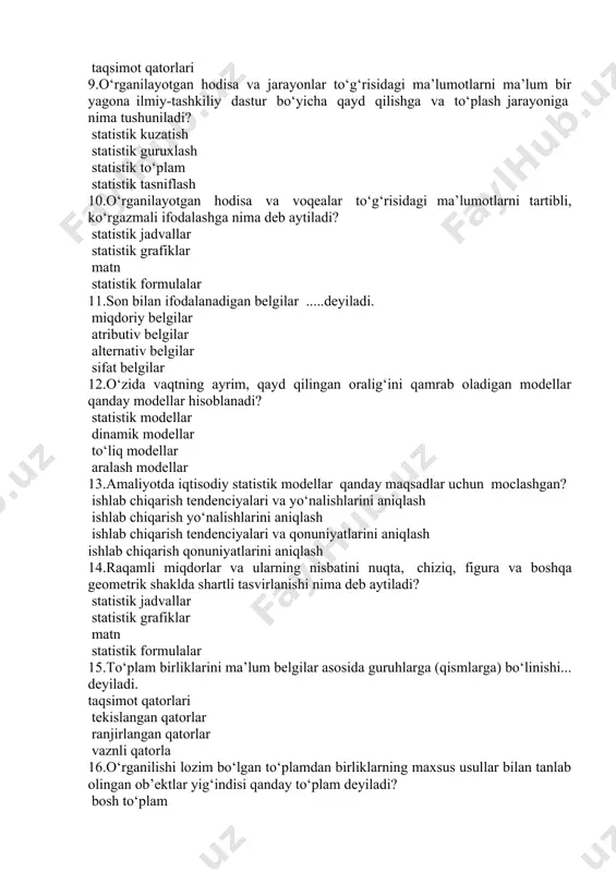 qilingan oralig‘ini qamrab oladigan modellar qanday modellar hisoblanadi? statistik modellar dinamik modellar to‘liq modellar aralash modellar 13.amaliyotda iqtisodiy statistik modellar qanday maqsadlar uchun moclashgan? ishlab chiqarish tendenciyalari va yo‘nalishlarini aniqlash ishlab chiqarish yo‘nalishlarini aniqlash ishlab chiqarish tendenciyalari va qonuniyatlarini aniqlash ishlab chiqarish qonuniyatlarini aniqlash 14.raqamli miqdorlar va ularning nisbatini nuqta, chiziq, figura va boshqa geometrik shaklda shartli tasvirlanishi nima deb aytiladi? statistik jadvallar statistik grafiklar matn statistik formulalar 15.to‘plam birliklarini ma’lum belgilar asosida guruhlarga (qismlarga) bo‘linishi... deyiladi. taqsimot qatorlari tekislangan qatorlar ranjirlangan qatorlar vaznli qatorla 16.o‘rganilishi lozim bo‘lgan to‘plamdan birliklarning maxsus usullar bilan tanlab olingan ob’ektlar yig‘indisi qanday to‘plam deyiladi? bosh to‘plam tanlama to‘plam kuzatish birligi hisob birligi 17.ekonometrik modellar tuzishda avvaldan aniqlangan o‘zgaruvchilar qanday o‘zgaruvchilar hisoblanadi? ekzogen o‘zgaruvchilar endogen o‘zgaruvchilar omil belgilar tasodifiy o‘zgaruvchilar 18.modelga kiritilgan barcha omillar ......ga ega bo‘lishi kerak. miqdor o‘zgarishlar sifat o‘zgarishlar nisbiy o‘zgarishlar qiyosiy o‘zgarishlar 19.sifat ko‘rsatkichlardan miqdoriy ko‘rsatkichlarga o‘tkazilgan ko‘rsatkichlar nima deb ataladi? …