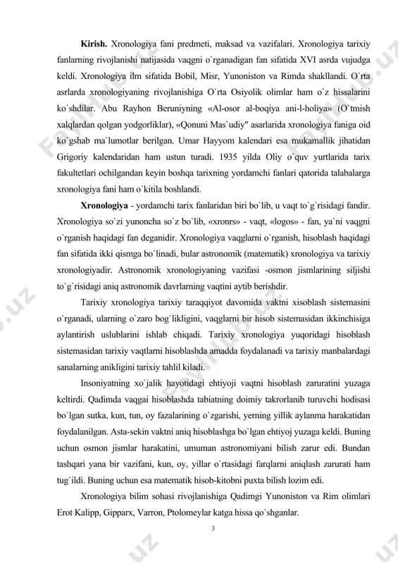 a vaqgai hisoblashda tabiatning doimiy takrorlanib turuvchi hodisasi bo`lgan sutka, kun, tun, oy fazalarining o`zgarishi, yerning yillik aylanma harakatidan foydalanilgan. asta-sekin vaktni aniq hisoblashga bo`lgan ehtiyoj yuzaga keldi. buning uchun osmon jismlar harakatini, umuman astronomiyani bilish zarur edi. bundan tashqari yana bir vazifani, kun, oy, yillar o`rtasidagi farqlarni aniqlash zarurati ham tug`ildi. buning uchun esa matematik hisob-kitobni puxta bilish lozim edi. xronologiya bilim sohasi rivojlanishiga qadimgi yunoniston va rim olimlari erot kalipp, gipparx, varron, ptolomeylar katga hissa qo`shganlar. gipparx - (milodgacha 190-125 yillar) birinchi bo`lib oyning o`lchamini va undan yergacha bo`lgan masofani aniqlagan. u shaxsiy kuzatuvlari natijasida quyosh yilining uzunligini deyarli aniq hisoblab chiqqan (xato 6 daqiqa). olim o`sha davr uchun ulkan hisoblangan 850 ta yulduzlarning holati katalogini tuzgan edi. klavdiy ptolemey - mashhur «almagest» asari muallifi. asar o`rta asrlargacha astronomiyaga oid asarlarning sarasi hisoblangan. shuningdek, ptolemey sakkiz kitobdan iborat «geografiya» asarining muallifi hamdir. u kartografik proyeksiyalar nazariyasini ham yaratgan.uning …