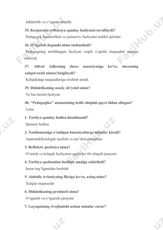 shlatiladi? oldindan rejasi bo‘lmagan jarayonlarni o‘rganishda. 23. pedagogik qiyinchiliklarni hal qilishda refleksiya qanday rol o‘ynaydi? muammoli vaziyatni faoliyat vazifasiga aylantirish 24. verbal muloqotning asosiy vositasi nima? so‘z 25. shaxsning kamolga yetishishida qaysi omil muhim? ijtimoiy va biologik qonuniyatlarning uyg‘unligi 26. "avesto" kitobi tarbiya g‘oyalarining rivojlanishida qanday ahamiyatga ega? tarbiya haqidagi dastlabki g‘oyalarni o‘zida mujassam etgan 27. ta’limtarbiya natijasida olingan va tizimlashtirilgan bilimlar qanday ataladi? ta’lim 28. standartlashtirilgan kuzatish usulining asosiy xususiyati nima? nimani, qachon va kimni kuzatish aniq belgilanadi. 29. kreativlik asoslarini shakllantirishga qaysi mamlakatlarda e'tibor berilgan? yetakchi xorijiy mamlakatlarda 30. o‘zo‘zini kuzatish usuli qachon ishlatiladi? shaxs o‘zida kechayotgan hodisalarni aniqlash va qayd qilish uchun. 31. guruhlararo konfliktni hal qilishda qaysi usul samarali? guruhdagi munosabatlarni tahlil qilish 32. refleksiyaning pedagogik psixologiyadagi ahamiyati nima? kasbiy takomillashtirishning psixologik mexanizmini yaratish 33. rivojlanishning mohiyati nimada namoyon bo‘ladi? miqdor o‘zgarishlarining sifat o‘zgarishlariga o‘tishida 34. 10. o‘zbek pedagogikasining asosiy vazifasi nimadan iborat? milliy qadriyatlar asosida …