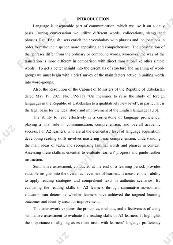 pecific information, a well-structured summative assessment helps educators gauge learners’ progress and identify gaps in their skills. this theme is particularly relevant in today's educational context, where the demand for reliable assessment tools and methods is growing, and ensuring that these tools align with learners' proficiency levels is crucial for meaningful evaluation and guidance. the aimof the course workis to analyze and evaluate the role of summative assessment in measuring the reading skills of a2 learners. it seeks to explore effective assessment strategies, ensure alignment with the common european framework of reference for languages (cefr) standards, and provide recommendations for designing and implementing summative assessments that accurately reflect learners’ abilities and support their further development. the subject of the course work is the summative assessment of reading skills, focusing on the evaluation process for a2 learners as defined by the common european framework of reference for languages (cefr). this includes …