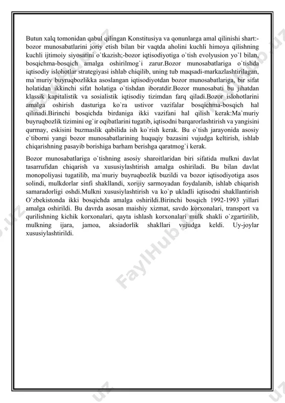 uriy buyruqbozlik tizimini og`ir oqibatlarini tugatib, iqtisodni barqarorlashtirish va yangisini qurmay, eskisini buzmaslik qabilida ish ko`rish kerak. bu o`tish jarayonida asosiy e`tiborni yangi bozor munosabatlarining huquqiy bazasini vujudga keltirish, ishlab chiqarishning pasayib borishiga barham berishga qaratmog`i kerak. bozor munosabatlariga o`tishning asosiy sharoitlaridan biri sifatida mulkni davlat tasarrufidan chiqarish va xususiylashtirish amalga oshiriladi. bu bilan davlat monopoliyasi tugatilib, ma`muriy buyruqbozlik buzildi va bozor iqtisodiyotiga asos solindi, mulkdorlar sinfi shakllandi, xorijiy sarmoyadan foydalanib, ishlab chiqarish samaradorligi oshdi.mulkni xususiylashtirish va ko`p ukladli iqtisodni shakllantirish o`zbekistonda ikki bosqichda amalga oshirildi.birinchi bosqich 1992-1993 yillari amalga oshirildi. bu davrda asosan maishiy xizmat, savdo korxonalari, transport va qurilishning kichik korxonalari, qayta ishlash korxonalari mulk shakli o`zgartirilib, mulkning ijara, jamoa, aksiadorlik shakllari vujudga keldi. uy-joylar xususiylashtirildi. qishloq xo`jaligida 770 kolxoz va sovxozlar xususiylashtirilib, jamoa va ijara xo`jaliklariga aylantirildi. birinchi bosqichda mulk davlat tasarrufidan chiqishi jarayonida mulkdorlar sinfi shakllandi.ikkinchi bosqich o`zbekiston respublikasi vazirlar mahkamasining 1994 yil 21 yanvardagi «iqtisodiy …
