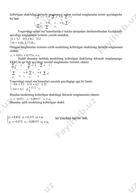 82x1  0,373x2  u1 . xuddi shunday tartibda modelning keltirilgan shaklining ikkinchi tenglamasiga ekkuni qo’llab quyidagi normal tenglamalar tizimini olamiz.  y  x    x2    x  x ,  2 1 21 1 22 1 2  y22  x2   21  x1 x2   22  x2 . yuqoridagi misol ma’lumotlari asosida quyidagiga ega bo’lamiz.   0,4  5,2   21  4,2   22  0,4  4,2   21  17,2   22. bundan modelning keltirilgan shakldagi ikkinchi tenglamasini olamiz: y2  0,072  x1  0,00557  x2  u2 . shunday qilib modelning keltirilgan shakli y · u2 image1.png