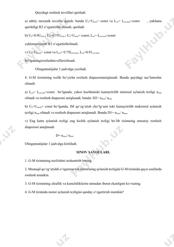 imal aylanish tezligi nmax olinadi va rostlash diapazoni aniqlanadi. bunda d1= nmax/ nnom v) eng katta aylanish tezligi eng kichik aylanish tezligi bo‘lib tizimning umumiy rostlash diapozoni aniqlanadi. d= nmax/ nmin olingannatijalar 1-jadvalga kiritiladi. sinov savollari. 1. g-m tizimining tuzilishini tushuntirib bering. 2. mustaqil qo‘zg‘atishli o‘zgarmas tok motorining aylanish tezligini g-m tizimida qaysi usullarda rostlash mumkin. 3. g-m tizimining afzallik va kamchiliklarini nimadan iborat ekanligini ko‘rsating. 4. g-m tizimida motor aylanish tezligini qanday o‘zgartirish mumkin? image1.png