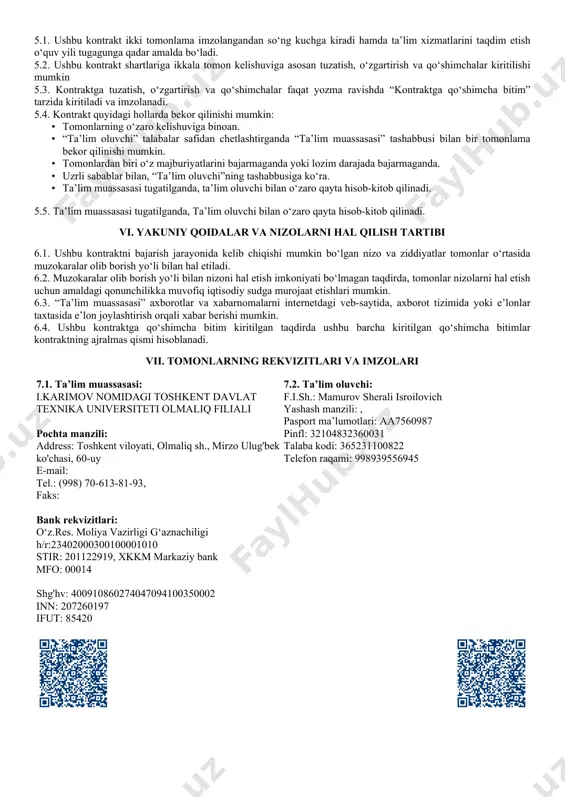 ing “ta’lim to‘g‘risida”gi qonuni va “ta’lim muassasasi” ustavida nazarda tutilgan zarur shart-sharoitlarga muvofiq sharoitlarni yaratib berish. • ta’lim oluvchining huquq va erkinliklari, qonuniy manfaatlari hamda ta’lim muassasasi ustaviga muvofiq professor-o‘qituvchilar tomonidan o‘zlarining funksional vazifalarini to‘laqonli bajarishini ta’minlash. • ta’lim oluvchini tahsil olayotgan ta’lim yo‘nalishi (mutaxassisligi) bo‘yicha tasdiqlangan o‘quv rejasi va dasturlariga muvofiq davlat ta’lim standarti talablari darajasida tayyorlash. • o‘quv yili boshlanishida ta’lim oluvchini yangi o‘quv yili uchun belgilangan to‘lov miqdori to‘g‘risida o‘quv jarayoni boshlanishidan oldin xabardor qilish. • respublikada belgilangan mehnatga haq to‘lashning eng kam miqdori yoki tariflar o‘zgarishi natijasida o‘qitish uchun belgilangan to‘lov miqdori o‘zgargan taqdirda ta’lim oluvchiga ta’limning qolgan muddati uchun to‘lov miqdori haqida xabar berish. • 3.2. ta’lim oluvchining majburiyatlari: kontraktning 2.2. bandida belgilangan to‘lov summasini shu bandda ko‘rsatilgan muddatlarda to‘lab borish.• respublikada belgilangan mehnatga haq to‘lashning eng kam miqdori yoki tariflar o‘zgarishi natijasida o‘qitish uchun belgilangan to‘lov miqdori o‘zgargan taqdirda, o‘qishning qolgan muddati uchun ta’lim …