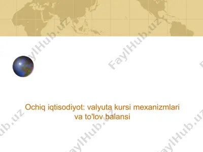 ochiq iqtisodiyot - valyuta kursi mexanizmlari va to'lov balansi — PPTX