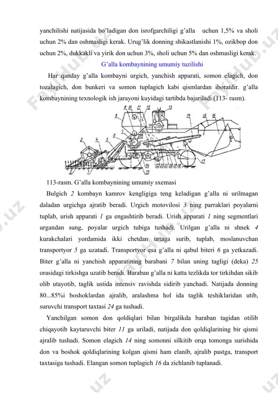 atijasi​da uning ustiga tushgan don aralashmasi galvirlarga surib kelti​riladi. transport taxtasining taroksimon qismi don va chorini ustki galvir 19 sirtining birinchi yarmiga bir tekis taksimlab tushiradi. ustki 19 va pastki 20 galvirlar donni elash uchun tebranma harakat kiladi. ustki galvirning kuzlaridan don va mayda xas-chuplar pastga tushadi, chorining yirigi ustki galvirning uzaytir​gichida qo’shimcha elanadi va undan boshoklar ajratib olinib, pastga — boshoklar shnegi 18 ga tushiriladi. bu shnek boshoklarni kombaynning chap chetiga surib, boshoklar elevatori 21 ga yunaltiradi. elevator boshoklarni kayta yanchish uchun kaytaruvchi biter 11 ning ustiga eltadi. pastki va ustki galvirlar ustidagi chorining yengil bulaklari pastdan yuqoriga ventilyator 23 ning havo okimi ta`sirida uchirilib, somon tuplagichga yetkaziladi. pastki galvirdan tushgan don elevator 12 yordamida don bunkeriga tushadi. bunker tulgach, undagi don maxsus shnek 10 yordamida transport vositasiga orti-ladi. o’rgichlar. urgichlar boshokli va dukkakli ekinlarni urish uchun mo’ljallan​gan bo’lib, ular kuyidagi turlarga bulinadi: katorga uyumlovchi va kombayn urgichi. katorga …