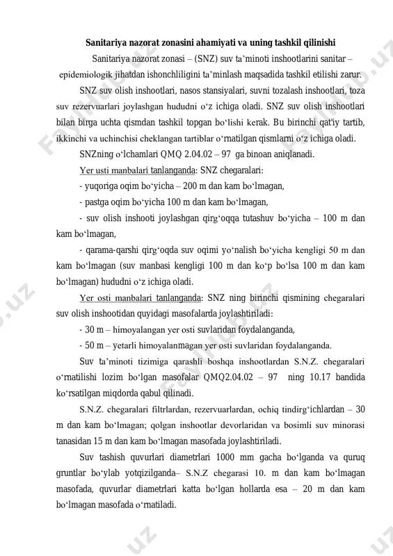 lish inshootlari bilan birga uchta qismdan tashkil topgan bo„lishi kerak. bu birinchi qat'iy tartib, ikkinchi va uchinchisi cheklangan tartiblar o„rnatilgan qismlarni o„z ichiga oladi. snzning o„lchamlari qmq 2.04.02 – 97 ga binoan aniqlanadi. yer usti manbalari tanlanganda: snz chegaralari: - yuqoriga oqim bo„yicha – 200 m dan kam bo„lmagan, - pastga oqim bo„yicha 100 m dan kam bo„lmagan, - suv olish inshooti joylashgan qirg„oqqa tutashuv bo„yicha – 100 m dan kam bo„lmagan, - qarama-qarshi qirg„oqda suv oqimi yo„nalish bo„yicha kengligi 50 m dan kam bo„lmagan (suv manbasi kengligi 100 m dan ko„p bo„lsa 100 m dan kam bo„lmagan) hududni o„z ichiga oladi. yer osti manbalari tanlanganda: snz ning birinchi qismining chegaralari suv olish inshootidan quyidagi masofalarda joylashtiriladi: - 30 m – himoyalangan yer osti suvlaridan foydalanganda, - 50 m – yetarli himoyalanmagan yer osti suvlaridan foydalanganda. suv ta‟minoti tizimiga qarashli boshqa inshootlardan s.n.z. chegaralari o„rnatilishi lozim bo„lgan masofalar qmq2.04.02 – …