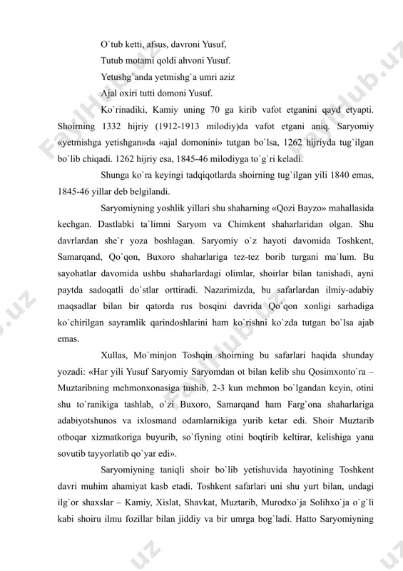 , kelishiga yana sovutib tayyorlatib qo`yar edi». saryomiyning taniqli shoir bo`lib yetishuvida hayotining toshkent davri muhim ahamiyat kasb etadi. toshkent safarlari uni shu yurt bilan, undagi ilg`or shaxslar – kamiy, xislat, shavkat, muztarib, murodxo`ja solihxo`ja o`g`li kabi shoiru ilmu fozillar bilan jiddiy va bir umrga bog`ladi. hatto saryomiyning muqimiy bilan tanishuvi va do`stlashuvi ham shu safarlar oralig`ida kechadi. zakiy she`rparast yusufiy prof.b.qosimov qayd etganidek, ayniqsa toshkentda qadr-izzat topdi. toshkentdagi «beklar begi» madrasasi va u yerdagi adabiy muhit saryomiyning ijodiy kamolotga erishuvida ayricha ahamiyat kasb etadi. shoir ijodida «beklarbegi» madrasasi haqidagi «rashki ravoqi jannat, gar bo`lsa yor, manzar» misrasi bilan boshlanuvchi g`azali hamda madrasa mudarrisining vafotiga bag`ishlab yozilgan «ta`rix baroi favti in marsiya hazrat bahodirxon mahdum toshkandiy mudarrisi beklarbegi» sarlavhali marsiyasi ham uning mazkur madrasaga ixlosi baland bo`lganligidan dalolat beradi. yusuf saryomiyning qachondan boshlab badiiy ijod bilan shug`ullanganligi haqida bir narsa deyish qiyin. u hech qachon o`ziga shoirlikni kasb qilib olgan …