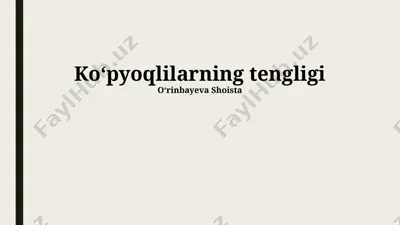 koʻpyoqlilarning tengligi — PPTX