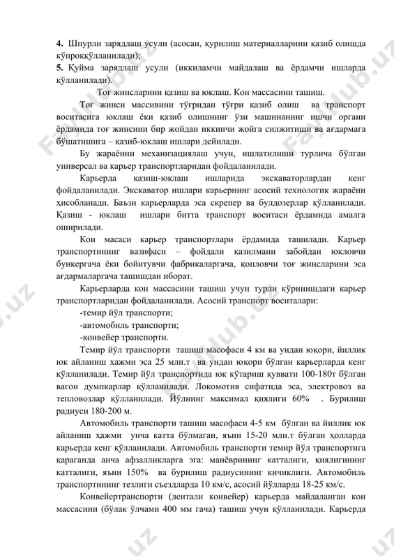 анилади). тоғ жинсларини қазиш ва юклаш. кон массасини ташиш. тоғ жинси массивини тўғридан тўғри қазиб олиш ва транспорт воситасига юклаш ёки қазиб олишнинг ўзи машинанинг ишчи органи ёрдамида тоғ жинсини бир жойдан иккинчи жойга силжитиши ва ағдармага бўшатишига – қазиб-юклаш ишлари дейилади. бу жараённи механизациялаш учун, ишлатилиши турлича бўлган универсал ва карьер транспортларидан фойдаланилади. карьерда қазиш-юклаш ишларида экскаваторлардан кенг фойдаланилади. экскаватор ишлари карьернинг асосий технологик жараёни ҳисобланади. баъзи карьерларда эса скрепер ва булдозерлар қўлланилади. қазиш - юклаш ишлари битта транспорт воситаси ёрдамида амалга оширилади. кон масаси карьер транспортлари ёрдамида ташилади. карьер транспортининг вазифаси – фойдали қазилмани забойдан юкловчи бункергача ёки бойитувчи фабрикаларгача, қопловчи тоғ жинсларини эса ағдармаларгача ташишдан иборат. карьерларда кон массасини ташиш учун турли кўринишдаги карьер транспортларидан фойдаланилади. асосий транспорт воситалари: -темир йўл транспорти; -автомобиль транспорти; -конвейер транспорти. темир йўл транспорти ташиш масофаси 4 км ва ундан юқори, йиллик юк айланиш ҳажми эса 25 млн.т ва ундан юқори бўлган …
